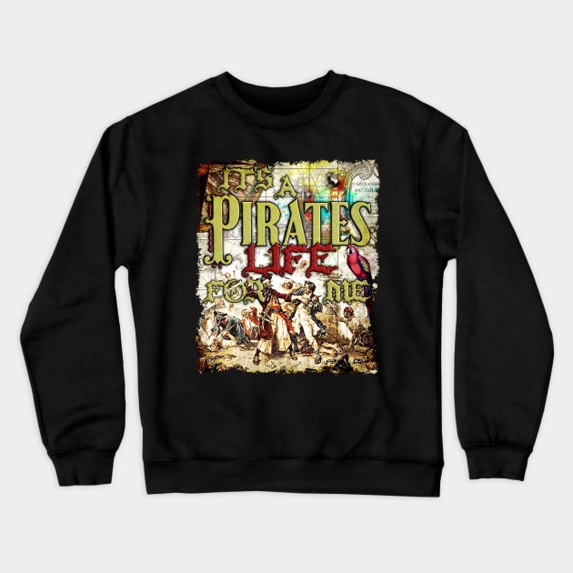 It's a Pirate's Life for Me Crewneck Sweatshirt by Joaddo